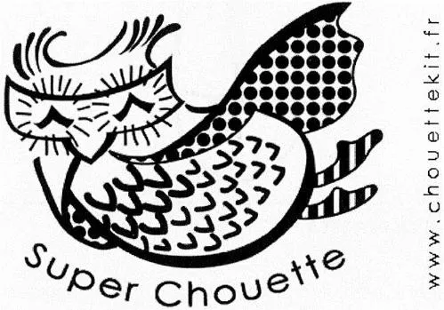 SUPER CHOUETTE WWW.CHOUETTEKIT.FR