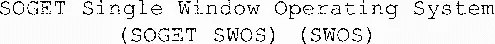 SOGET Single Window Operating System (SOGET SWOS) (SWOS)