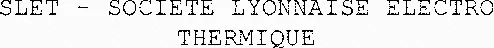 SLET - SOCIETE LYONNAISE ELECTRO THERMIQUE