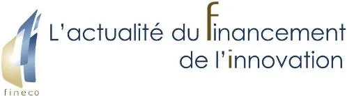 FINECO L ACTUALITE DU FINANCEMENT DE L INNOVATION