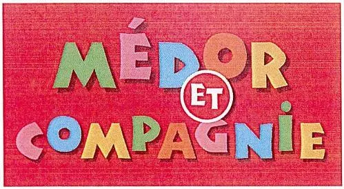 MÉDOR ET COMPAGNIE