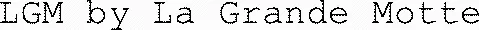 LGM by La Grande Motte