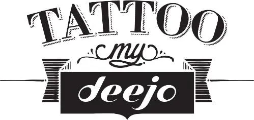 TATTOO MY DEEJO