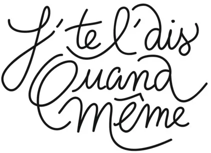 J TE L DIS QUAND MEME