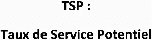 TSP : TAUX DE SERVICE POTENTIEL