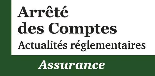 ARRETE DES COMPTES ACTUALITES REGLEMENTAIRES ASSURANCE