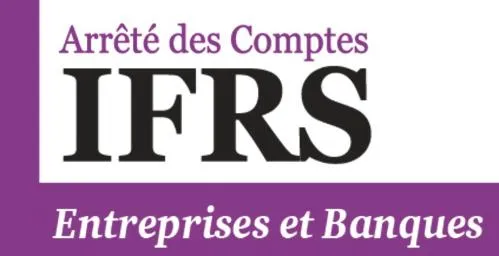 ARRETE DES COMPTES IFRS ENTREPRISES ET BANQUES