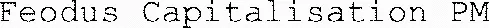 Feodus Capitalisation PM