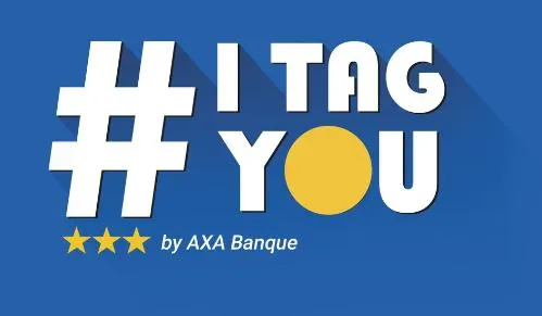 # I TAG YOU BY AXA BANQUE