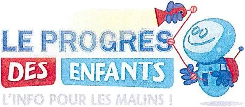LE PROGRES DES ENFANTS L'INFO POUR LES MALINS!