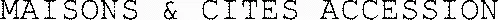 MAISONS & CITES ACCESSION