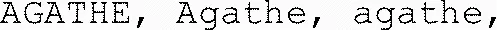 AGATHE, Agathe, agathe,