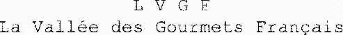 L V G F La Vallée des Gourmets Français