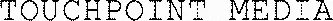 TOUCHPOINT MEDIA