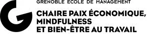 G GRENBLE ECOLE DE MANAGEMENT CHAIRE PAIX ECONOMIQUE, MINDFULNESS ET BIEN-ÊTRE AU TRAVAIL