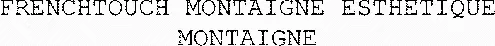 FRENCHTOUCH MONTAIGNE ESTHETIQUE MONTAIGNE