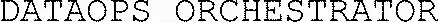 DATAOPS ORCHESTRATOR