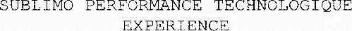 SUBLIMO PERFORMANCE TECHNOLOGIQUE EXPERIENCE
