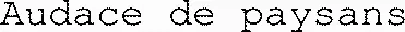Audace de paysans
