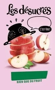 Les désucrés C'EST FOU! RIEN QUE DU FRUIT