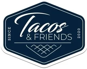 Tacos & FRIENDS SINCE 2020