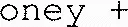 oney +