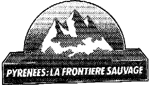 PYRENEES : LA FRONTIERE SAUVAGE