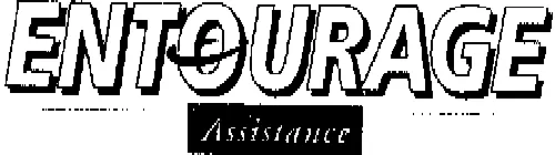 ENTOURAGE ASSISTANCE