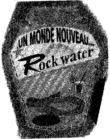 UN MONDE NOUVEAU... ROCK WATER