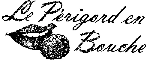 LE PERIGORD EN BOUCHE
