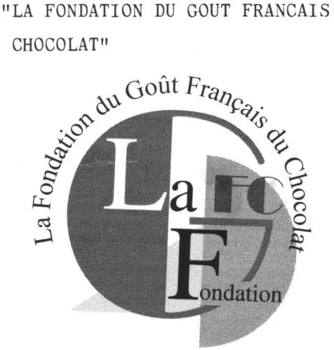 "LA FONDATION DU GOUT FRANCAIS DU CHOCOLAT" LA GFC FONDATION