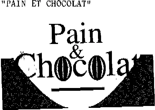 "PAIN ET CHOCOLAT"