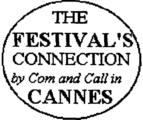 THE FESTIVAL'S CONNECTION BY COM AND CALL IN CANNES