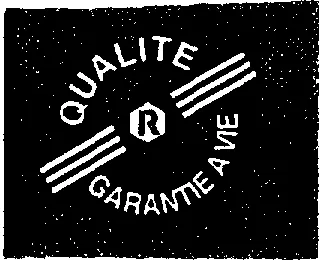 R QUALITE GARANTIE A VIE