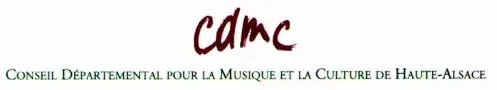 CDMC CONSEIL DEPARTEMENTAL POUR LA MUSIQUE ET LA CULTURE DE HAUTE-ALSACE
