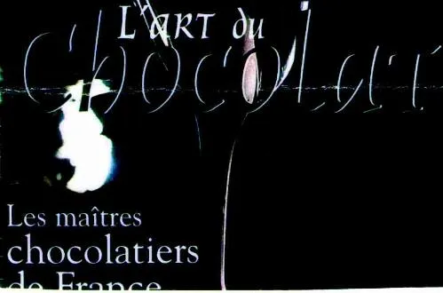 L'ART DU CHOCOLAT LES MAITRES CHOCOLATIERS DE FRANCE