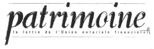 Patrimoine la lettre de l'Union notariale financière