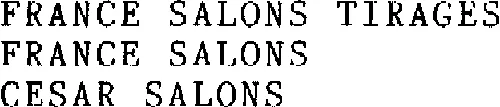 FRANCE SALONS TIRAGES FRANCE SALONS CESAR SALONS (voir imprimé ci-joint)