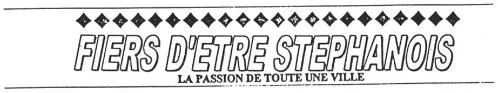 FIERS D'ETRE STEPHANOIS LA PASSION DE TOUTE UNE VILLE