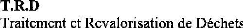 T.R.D. Traitement et Revalorisation de Déchets