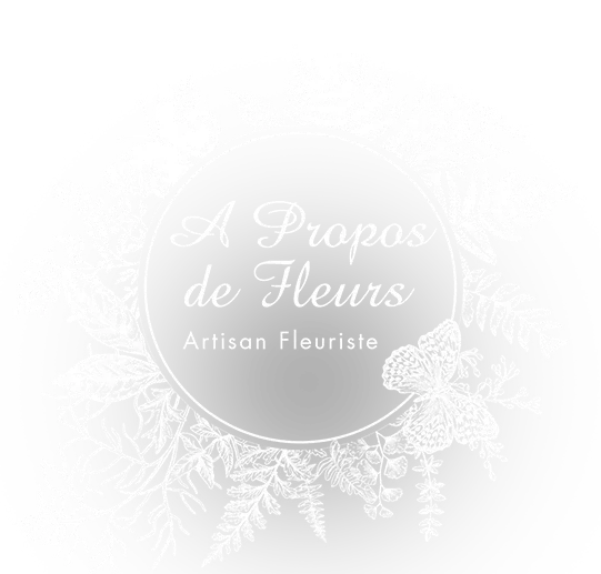 A PROPOS DE FLEURS