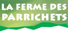 LA FERME DES PARRICHETS